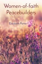Women-of-faith Peacebuilders af Elisabeth Porter