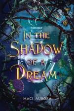 In the Shadow of a Dream af Maci Aurora