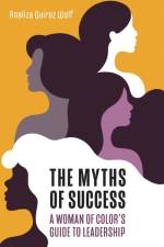 The Myths of Success af Analiza Quiroz Wolf