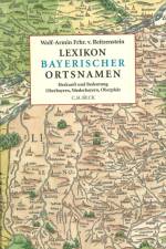 Lexikon bayerischer Ortsnamen af Wolf-Armin von Reitzenstein