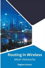 Routing in Wireless Mesh Networks af Raghav Kumar
