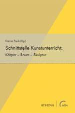 Schnittstelle Kunstunterricht: Körper - Raum - Skulptur af Karina Pauls