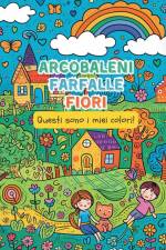 ARCOBALENI, FARFALLE, FIORI - Questi sono i miei colori! af Astrid Tate