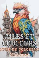 Ailes et Couleurs - Livre de Coloriage - Oiseaux af Rhea Annable