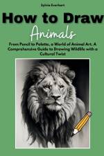 How to Draw Animals af Sylvia Everhart