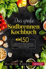 Das große Sodbrennen Kochbuch! Inklusive 14 Tage Ernährungsplan und Nährwerteangaben! 1. Auflage af Hermine Krämer