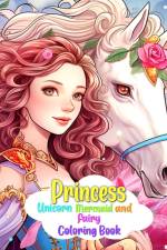 Princess, Mermaid, Unicorn and Fairy Coloring Book af Ariana Raisa