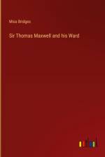 Sir Thomas Maxwell and his Ward af Miss Bridges