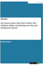 Die Frauen hinter Karl dem Großen. Ihre Einflüsse, Rollen und Beiträge im Leben des fränkischen Kaisers af Anonymous