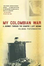 My Colombian War af Silvana Paternostro
