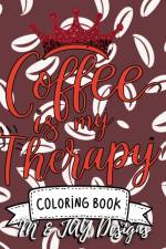 Coffee Is My Therapy Coloring Book af Designs