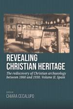 Revealing Christian Heritage. Volume II. Spain af Chiara Cecalupo