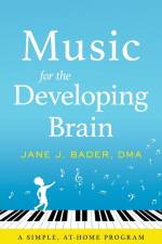 Music for the Developing Brain af Jane J. Bader