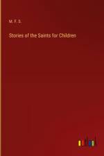 Stories of the Saints for Children af M. F. S.