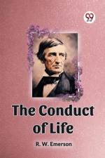 THE CONDUCT OF LIFE af Emerson R. W.