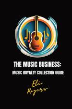 The Music Business af Eli Rogers