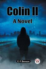 Colin II A Novel af Benson E. F.