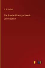 The Standard Book for French Conversation af J. D. Gaillard