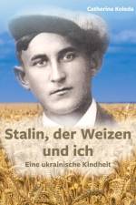 Stalin, der Weizen und ich af Catherine Koleda