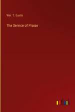 The Service of Praise af Wm. T. Eustis