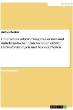Unternehmensbewertung von kleinen und mittelständischen Unternehmen (KMU). Herausforderungen und Besonderheiten af Justus Becker