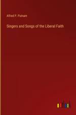 Singers and Songs of the Liberal Faith af Alfred P. Putnam