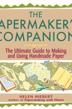 The Papermaker's Companion af Helen Hiebert