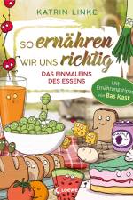 So ernähren wir uns richtig - Das Einmaleins des Essens af Katrin Linke