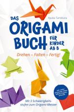 Drehen ¿ Falten ¿ Fertig! Das Origami Buch für Kinder ab 8: af Ayuka Tanokura