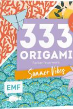 333 Origami - Farbenfeuerwerk: Summer Vibes - Zauberschöne Papiere falten für dein Sommergefühl