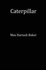 Caterpillar af Max Dariush Baker