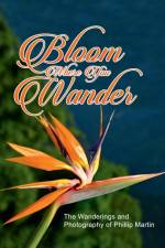 Bloom Where You Wander (Expanded, glossy cover) af Phillip Martin