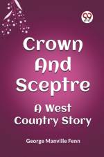 Crown and Sceptre A West Country Story af George Manville Fenn