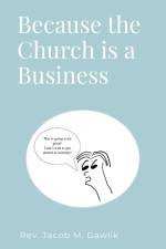 Because the Church is a Business af Jacob Gawlik