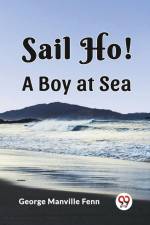 Sail Ho! A Boy at Sea af George Manville Fenn