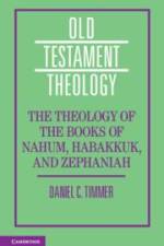 The Theology of the Books of Nahum, Habakkuk, and Zephaniah af Daniel C Timmer