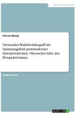 Nietzsches Wahrheitsbegriff im Spannungsfeld postmoderner Interpretationen. Nietzsches Idee des Perspektivismus af Florian Mutig
