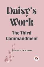 Daisy's work the third commandment af Joanna H. Mathews