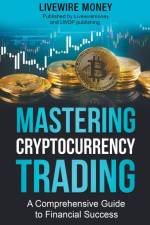 Mastering Cryptocurrency Trading af Livewire Money