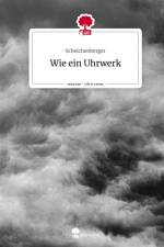Wie ein Uhrwerk. Life is a Story - story.one af Scheichenberger