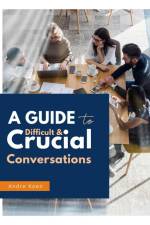 Difficult and Crucial Conversations af Andre Koen
