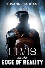 Elvis on the Edge of Reality af Giovanni Caccamo