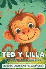 Ted y Lilla aprenden los animales - Libro de colorear para niños de 2 años en adelante af Astrid Tate