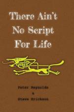 There Ain't No Script For Life af Peter Reynolds