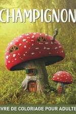 Champignon Livre de Coloriage pour Adultes af Marc Harrett