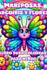 Libro para Colorear de Mariposas, Arcoíris y Flores para Niños af Camely R. Divine