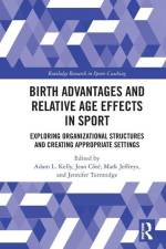 Birth Advantages and Relative Age Effects in Sport af Adam L Kelly