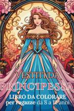 Vestiti da Principessa - Libro da colorare per ragazze da 8 a 12 anni af Astrid Tate