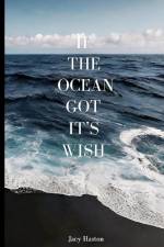 If the Ocean got it's wish af Jacy Haston
