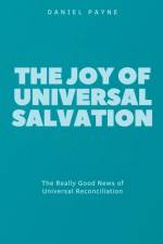 The Joy of Universal Salvation af Daniel Payne